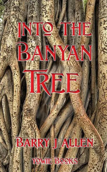 Обложка книги Into the banyan Tree, Barry John Allen