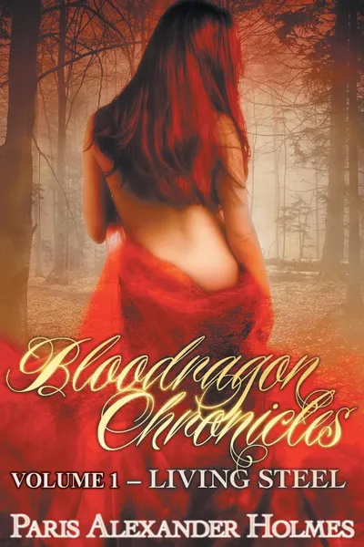 Обложка книги Bloodragon Chronicles. Volume One: Living Steel, Paris   Alexander Holmes