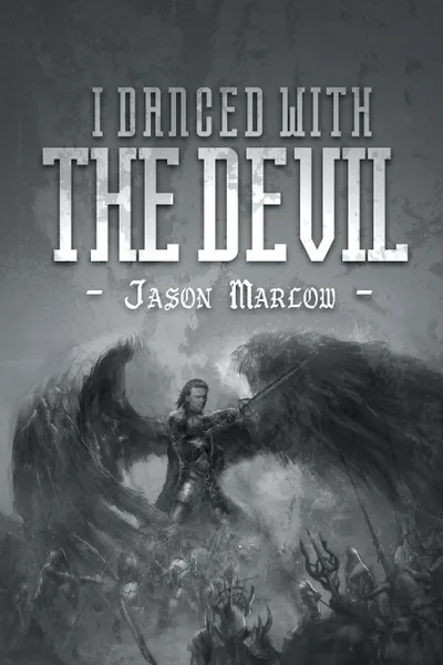 Обложка книги I Danced With The Devil, Jason Marlow