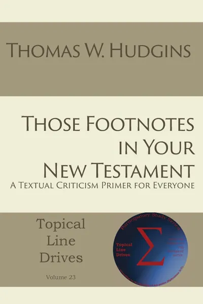 Обложка книги Those Footnotes in Your New Testament. A Textual Criticism Primer for Everyone, Thomas W Hudgins