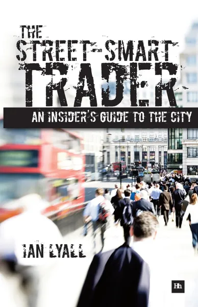 Обложка книги The Street-Smart Trader. An Insider.s Guide to the City, Ian Lyall