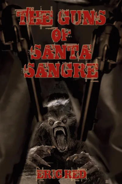 Обложка книги The Guns of Santa Sangre, Eric Red