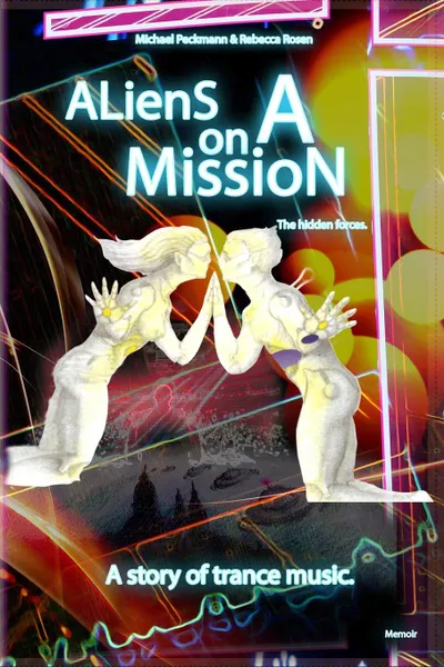 Обложка книги Aliens on a Mission. The hidden forces., Michael Peckmann, Rebecca Rosen