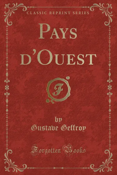 Обложка книги Pays d.Ouest (Classic Reprint), Gustave Geffroy