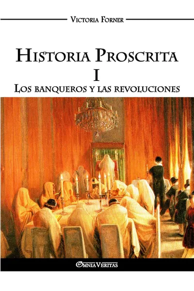 Обложка книги Historia Proscrita I. Los banqueros y las revoluciones, Victoria Forner