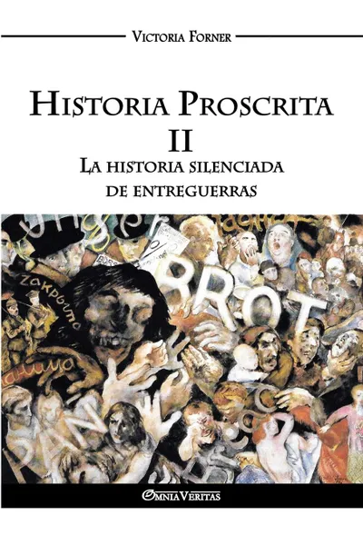 Обложка книги Historia Proscrita II. La historia silenciada de entreguerras, Victoria Forner