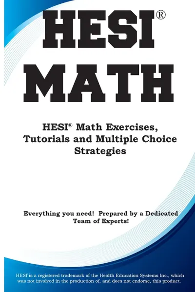 Обложка книги HESI Math. HESI. Math Exercises, Tutorials  and Multiple Choice Strategies, Complete Test Preparation Inc.