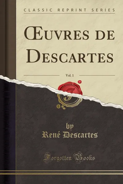 Обложка книги OEuvres de Descartes, Vol. 1 (Classic Reprint), René Descartes