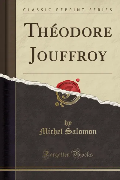 Обложка книги Theodore Jouffroy (Classic Reprint), Michel Salomon