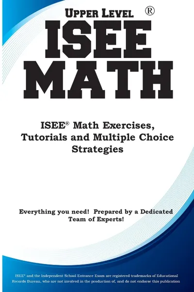 Обложка книги ISEE Upper Level Math. ISEE. Math Exercises, Tutorials and Multiple Choice Strategies, Complete Test Preparation Inc.