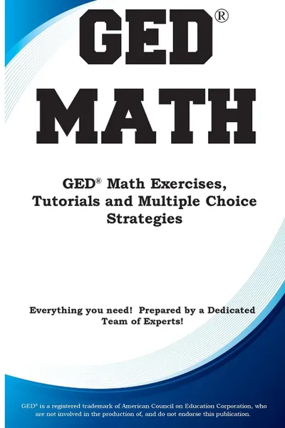 Обложка книги GED Math. Math Exercises, Tutorials and  Multiple Choice Strategies, Complete Test Preparation Inc.