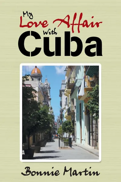 Обложка книги My Love Affair with Cuba, Bonnie Martin