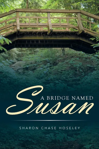 Обложка книги A Bridge Named Susan, Sharon Chase Hoseley