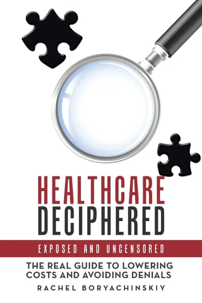 Обложка книги Healthcare Deciphered. Exposed and Uncensored, Rachel Boryachinskiy