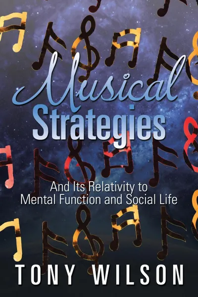 Обложка книги Musical Strategies. And Its Relativity to Mental Function and Social Life, Tony Wilson