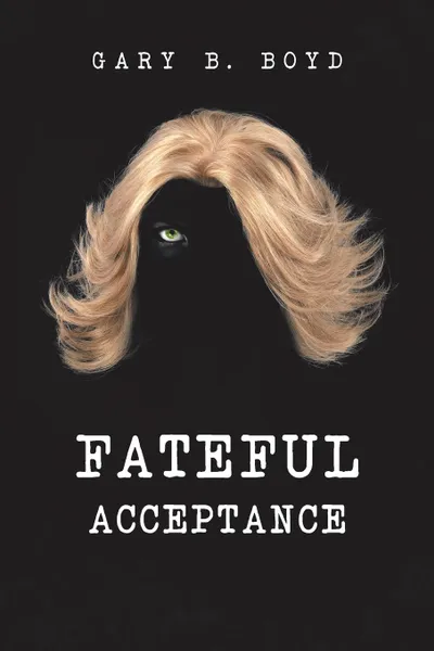 Обложка книги Fateful Acceptance, Gary B. Boyd