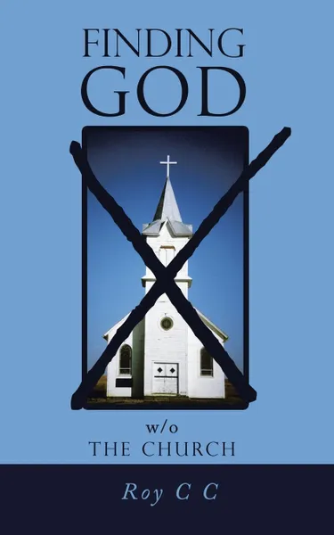 Обложка книги Finding God w/o the Church, Roy C C