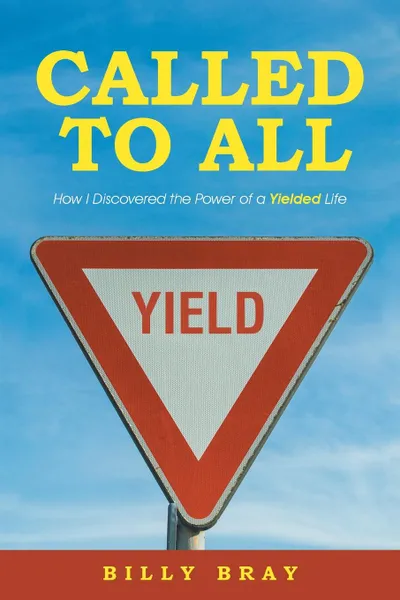 Обложка книги Called to All. How I Discovered the Power of a Yielded Life, Billy Bray