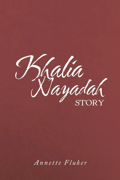 Обложка книги Khalia Nayadah Story, Annette Fluker