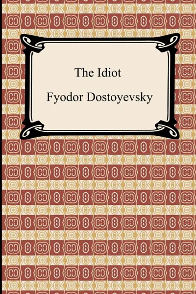 Обложка книги The Idiot, Фёдор Михайлович Достоевский, Eva M. Martin