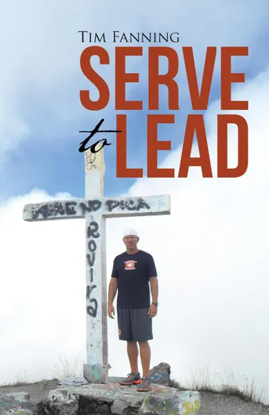 Обложка книги Serve to Lead, Tim Fanning