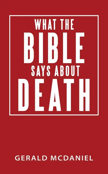 Обложка книги What the Bible says about Death, Gerald McDaniel