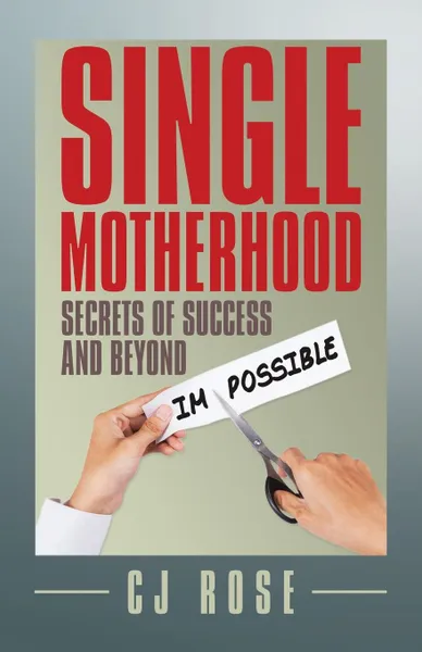 Обложка книги Single Motherhood. Secrets of Success and Beyond, CJ Rose