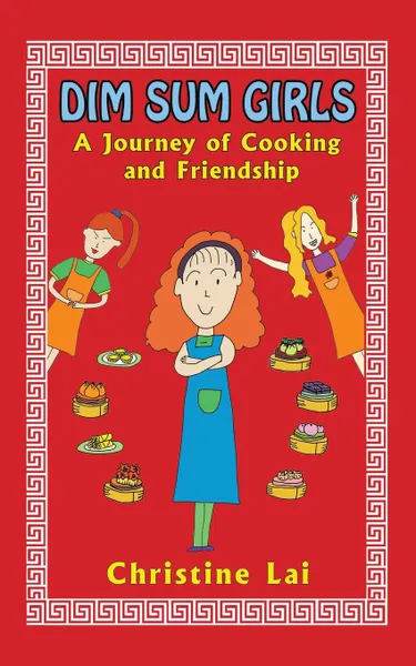 Обложка книги Dim Sum Girls. A Journey of Cooking and Friendship, Christine Lai