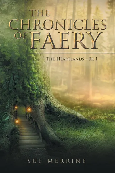 Обложка книги The Chronicles of Faery. The Heartlands-Bk 1, Sue Merrine