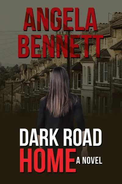 Обложка книги Dark Road Home. A Novel, Angela Bennett