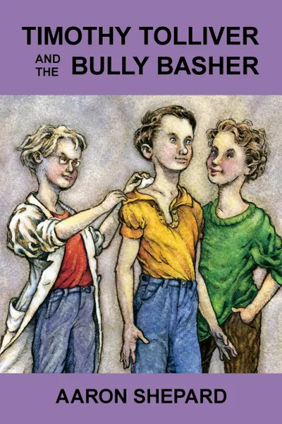 Обложка книги Timothy Tolliver and the Bully Basher, Aaron Shepard