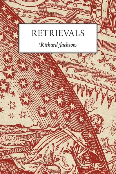 Обложка книги Retrievals, Richard Jackson