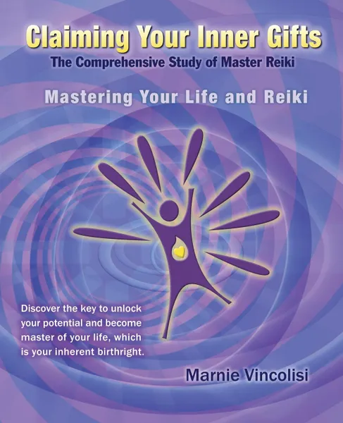 Обложка книги Claiming Your Inner Gifts. Mastering Your Life and Reiki, Marnie Vincolisi