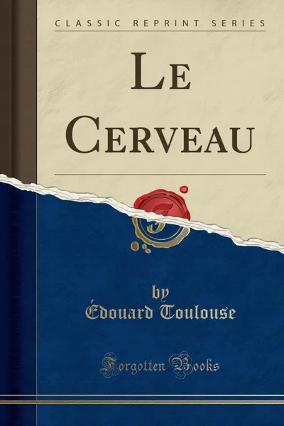 Обложка книги Le Cerveau (Classic Reprint), Édouard Toulouse