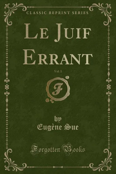 Обложка книги Le Juif Errant, Vol. 1 (Classic Reprint), Eugène Sue