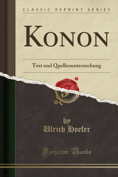 Обложка книги Konon. Text und Quellenuntersuchung (Classic Reprint), Ulrich Hoefer