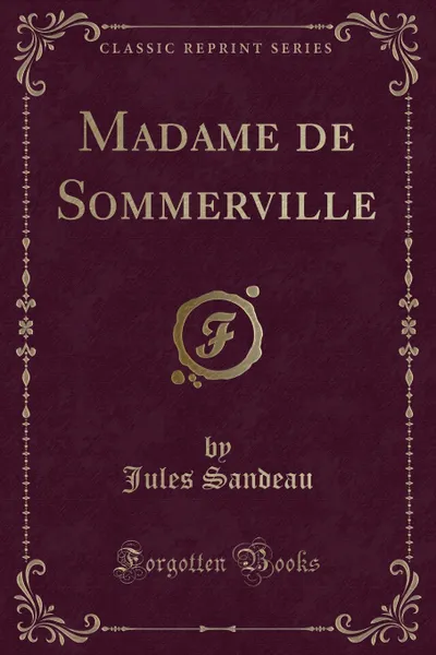 Обложка книги Madame de Sommerville (Classic Reprint), Jules Sandeau