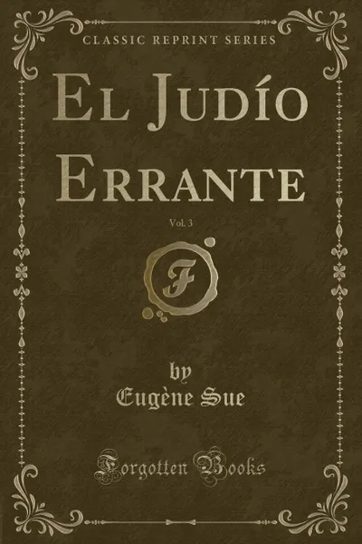 Обложка книги El Judio Errante, Vol. 3 (Classic Reprint), Eugène Sue