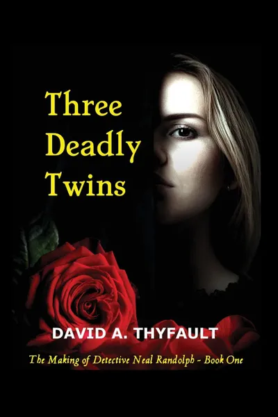 Обложка книги Three Deadly Twins, David A Thyfault