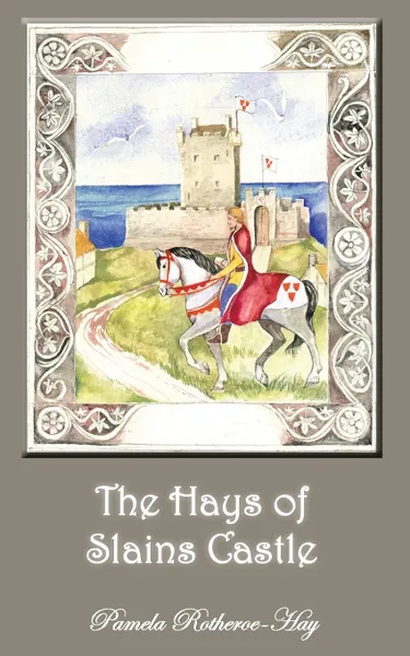 Обложка книги The Hays of Slains Castle, Pamela Rotheroe-Hay