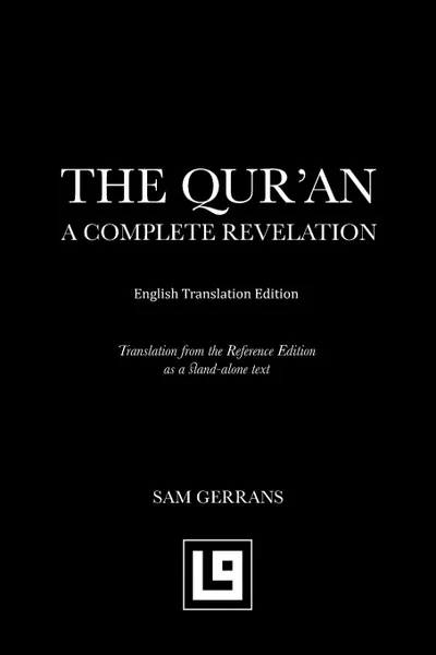 Обложка книги The Qur.an. A Complete Revelation (English Translation Edition), Sam Gerrans