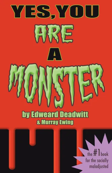 Обложка книги Yes, You ARE A Monster, Edweard Deadwitt, Murray Ewing