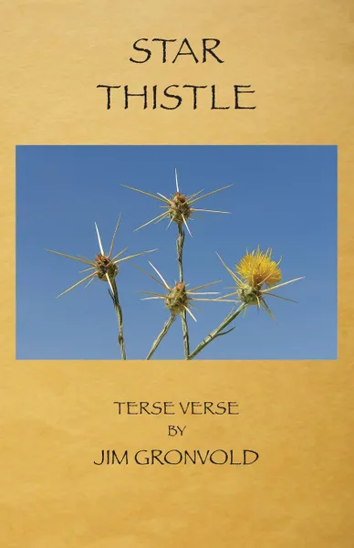 Обложка книги Star Thistle. Terse Verse by Jim Gronvold, Jim Gronvold