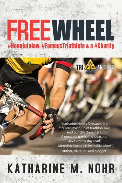 Обложка книги Freewheel. .HonoluluLaw, .FamousTriathlete, . a .Charity, Katharine M. Nohr