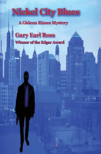Обложка книги Nickel City Blues. A Gideon Rimes Mystery, Gary Earl Ross