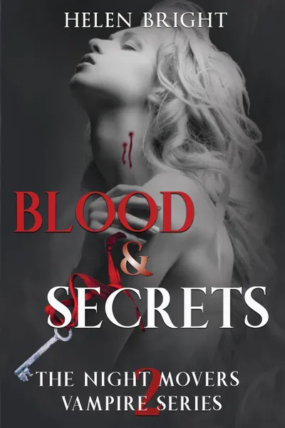 Обложка книги Blood . Secrets. The Night Movers Vampire Series Book Two, Helen Bright