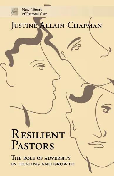 Обложка книги Resilient Pastors - The Role of Adversity in Healing and Growth, Justine Allain-Chapman