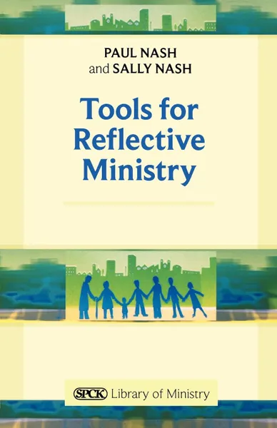 Обложка книги Tools for Reflective Ministry Reissue, Paul Nash, Sally Nash