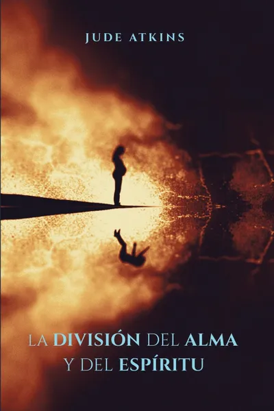 Обложка книги La Division del Alma y del Espiritu, Jude Atkins, Camila Mena Daroch