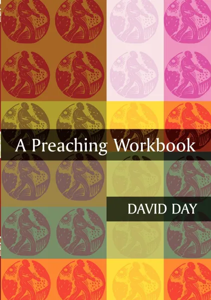 Обложка книги A Preaching Workbook, David Day, Martyn Day